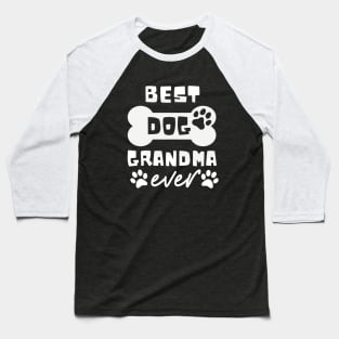 Best Dog Grandma Ever Funny Dog Lover Baseball T-Shirt